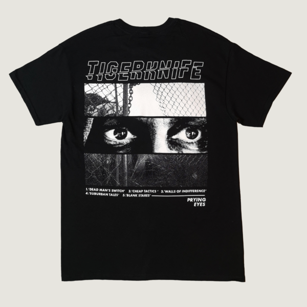 Prying eyes band shirt. Back print, full. Tee design with tigerknife logo and three photography strokes, first a fence which has been broken, then eyes looking away, the last stroke with dark barbed wire, also broken. Underneath the song titles of all the songs on the EP + EP title 'PRYING EYES'.